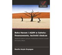 Boko Haram i AQIM w Sahelu: finansowanie, techniki śledcze: Współpraca sądowa i policyjna. Przesłuchanie krzyżowe w sprawie terroryzmu w Afryce