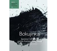 Bokujinkai: Japanese Calligraphy and the Postwar Avant-Garde: 19 (Japanese Visual Culture)
