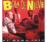 Bola de Nieve - Ay mamá ines