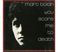 BOLAN MARC (FELD MARK) - You Scare Me To Death