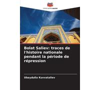 Bolat Saliev: traces de l'histoire nationale pendant la période de répression