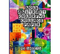 Bold Abstract Watercolor Collage Paper: Beautiful Bohemian Designs and Patterns for Junk Journals, Scrapbooks, ATC and Mixed Media Art