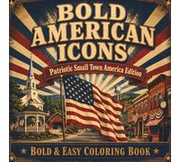Bold American Icons Patriotic Small Town America Edition: A Bold & Easy Patriotic Coloring Book for Adults & Seniors