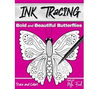 Bold and Beautiful Butterflies Ink Tracing: Draw Trace and Color for Adults Teens and Kids