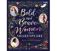 Bold and Brave Women from Shakespeare – Walker Books