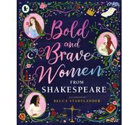 Bold and Brave Women from Shakespeare