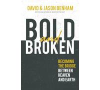 Bold and Broken: Becoming the Bridge Between Heaven and Earth