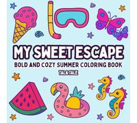 Bold and Cozy Summer Coloring Book: Adventure for Adults and Teens with Cute Summer Designs, and Hygge Vibes (My Sweet Escape)