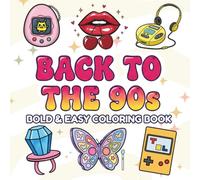 Bold and Easy 90s Aesthetic Coloring Book: 50+ Relaxing Pages for Teens and Adults, Nostalgic Vibes, Simple Designs, and More!
