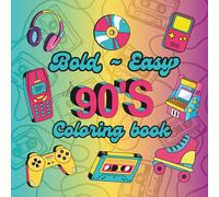 Bold and Easy 90's: Coloring Book: for adults and teens, pages with elements to relieve stress and relax