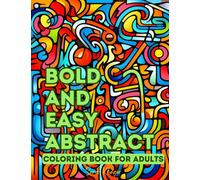 Bold and Easy Abstract Coloring Book for Adults: Simple Coloring Pages for Relaxation (Bold and Easy Patterns Coloring Books)