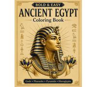Bold and Easy Ancient Egypt Coloring Book: Simple Large Print Designs of Egyptian Gods, Pharaohs, Hieroglyphs, Pyramids, Tombs, and Sacred Symbols for Adults, Seniors, and Beginners