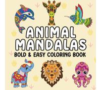 Bold and Easy Animal Mandalas Coloring Book: Simple and Relaxing Designs for Adults and Kids Featuring Cute Animal Illustrations, Mindfulness Activity (Bold & Easy Coloring)