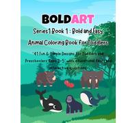 Bold and easy animals coloring book for toddlers: 41 simple large outlines for kids | age 3-6 | includes fun animals/flies/mammals facts and interactive questions. (BOLDART SERIES 1)