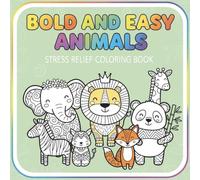 Bold and Easy Animals Stress Relief Coloring Book: 50 Big, Simple and Cute Designs for Relaxation | Fun Coloring Pages for Toddlers, Kids and ... animal illustrations featuring thick, bold