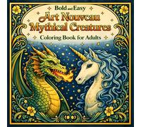 Bold and Easy Art Nouveau Mythical Creatures: Coloring Book for Adults with Dragons, Phoenix and Fantasy Designs (Bold and Easy Art Nouveau Coloring Books for Adults)