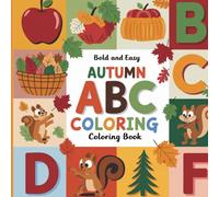 Bold and Easy Autumn ABC: Simple, Clear Fall Alphabet Patterns & Large Harvest Letters for Toddlers, Preschool Learning, Pumpkin Season Fun, Creative ... Art, Educational Play Coloring Book For Kids