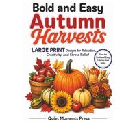Bold and Easy Autumn Harvests Coloring Book: Large Print Designs for Relaxation, Creativity, and Stress Relief (Bold and Easy Coloring Book Series)