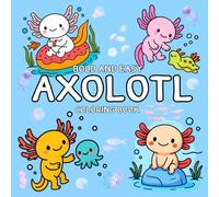 Bold and Easy Axolotl Coloring Book: Fun Axolotl Designs with Thick, Easy Outlines for Confident and Stress-Free Coloring
