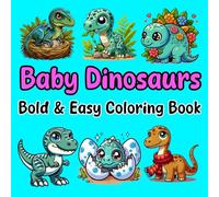 Bold and Easy Baby Dinosaurs Coloring Book for Kids: Cute Dinosaur Coloring Pages with Eggs, Trees, and Prehistoric Adventures for Toddlers & Kids (Animals: Bold and Easy Coloring Books)