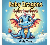 Bold and Easy Baby Dragon Coloring Book: Bold & Simple Designs for Kids and Adults Featuring Adorable Baby Dragons in Fun Scenes