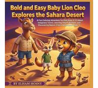 Bold and Easy Baby Lion Cleo Explores the Sahara Desert: A Fun Coloring Adventure for Kids Ages 4-10 About Imaginary Travel, Learning Desert Animals, ... (Bold and Easy Baby Lion: Cleo's Adventures)
