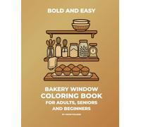 Bold and Easy Bakery Windows Coloring Book: Cozy Sweet Shop Fronts, Pastries & Desserts Line Art for Adults, Seniors and Beginners