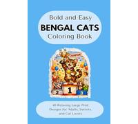 Bold and Easy BENGAL CATS Coloring Book: 40 Relaxing Large Print Designs for Adults, Seniors, and Cat Lovers (Bold and Easy Cats Coloring Books)