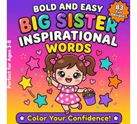 Bold and Easy Big Sister Inspirational Words: 83 Large Print and Simple Positive Affirmations to Build Confidence, Self Love, and Relaxation for Girls Ages 3-8 (Bold and Easy Big Sister Collection)