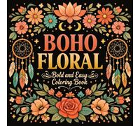 Bold and Easy Boho Floral Coloring Book: Relaxing Bohemian Flower Designs for Stress Relief & Mindfulness (Bold and Easy Coloring Book)