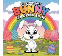 Bold and Easy Bunny Easter Coloring Book: 60 Simple & Fun Easter Designs | Bunnies, Eggs, Flowers & More
