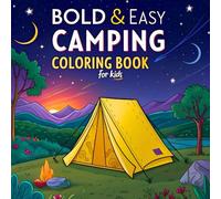 Bold and Easy Camping Coloring Book for Kids: Perfect for Ages 4-8 | Easy-to-Color Camping Adventures | Big Lines & Simple Shapes for Kids Who Love Nature and Camping (BOLD AND EASY COLORING BOOK)