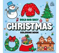 Bold And Easy Christmas Coloring Book: 60 Cute and Easy Designs For Kids And Adults To Unwind And Get Into The Holiday Spirit