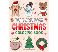 Bold and Easy Christmas Coloring Book: A Cozy Christmas Coloring Book with Simple and Cute, Easy Designs for Adults and Kids to Enjoy During the Holidays!