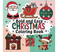 Bold and Easy Christmas Coloring Book For Adults and Kids: Simple and Cute X'mas Season Coloring Pages With Bold and Thick Outlines For A Relaxing & ... To be Enjoyed by All Ages (Joyful Yuletide)