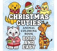 Bold and Easy Christmas Cuties Animal Coloring Book: Activity Book with Simple, Cute and Cozy Illustrations for Adults and Kids to Color