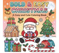Bold And Easy Christmas Joy: A Cozy and Cute Coloring Book for Adults and Seniors Featuring 50 Hygge Designs of Santa, Bears and Cute Owls