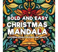 Bold and Easy Christmas Mandala: A Festive Holiday Coloring Book for Kids, Teens, and Adults: Relaxing and Joyful Mandala Designs Featuring Christmas Trees, Snowflakes, Ornaments, and More