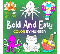 Bold And Easy Color By Number Coloring Book: 40 Simple And Large Print Coloring Book For Adults And Kids With Beautiful Flowers, Butterflies, Animals, Mandalas, Mushrooms, Cupcakes And Many More