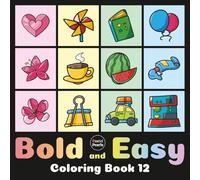 Bold and Easy Coloring Book 12: Cute Designs for Adults and Kids: Big Simple Exciting and Engaging Artworks Ranging from Architecture to Landscapes, Food to Flowers, Vehicles to Nature Views and more