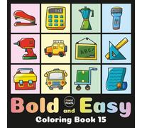 Bold and Easy Coloring Book 15: Cute Designs for Adults and Kids: Big Simple Exciting and Engaging Artworks Ranging from Architecture to Landscapes, Food to Flowers, Vehicles to Nature Views and more
