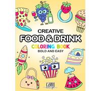 Bold and Easy Coloring Book: Creative Food and Drink Coloring Book. Kawaii Snacks, Treats. Groovy Simple Sweet Super Cute Things. Funny Activity For ... Alcohol Markers (Cami Design Coloring Books)