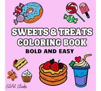 Bold and Easy Coloring Book: Cute and Simple Large Print Sweet Treats for Satisfying Coloring: Relaxation for Adults and Fun for Kids (Bold and Easy Coloring Books)