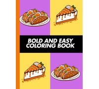 Bold and Easy Coloring Book for Adult: Discover 50+ Bold & Simple Mexican Food Designs Featuring Tacos, Burritos, Churros, Nachos, Avocados, and More ... Stress, and Enjoy Hours of Creative Fun