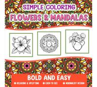 Bold and Easy Coloring Book for Adults and Seniors: Flowers and Mandalas Simple Minimalist Design (Simple and Easy Adult Coloring Book - Gratitude and Cozy Autumn)