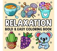 Bold and Easy Coloring Book for Adults Relaxation: Stress Relief Coloring Book for Adults and Kids with Cute Stuffs, Animals, Landscapes, Flowers, Food and Snacks and More Simple and Big Designs