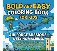 Bold and Easy Coloring Book for Kids: Air Force Missions & Flying Machines: Fun and Simple Air-Themed Coloring Pages with Fighter Jets, Helicopters, ... Kids Ages 4-8 (Bold & Simple Coloring World)