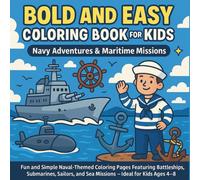 Bold and Easy Coloring Book for Kids: Navy Adventures & Maritime Missions: Fun and Simple Naval-Themed Coloring Pages Featuring Battleships, ... Kids Ages 4-8 (Bold & Simple Coloring World)
