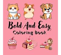 Bold And Easy Coloring Book: Fun and Relaxing Animal & Food Designs with Bold Outlines for Simple and Stress-Free Coloring