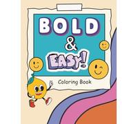 Bold and Easy Coloring Book: Fun and Relaxing Designs for Kids, Teens, Adults, and Seniors: Simple, Large-Print Illustrations for Stress Relief, Creativity, and Joyful Coloring